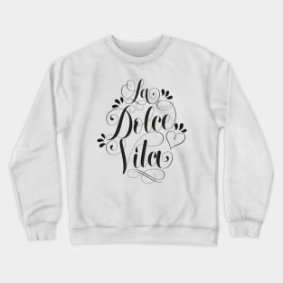 Sweet life: enjoy the Italian way of living Crewneck Sweatshirt